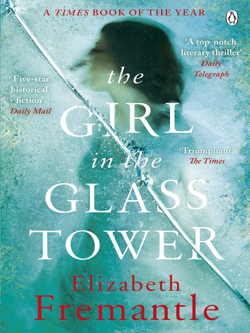 Title details for The Girl in the Glass Tower by Elizabeth Fremantle - Available